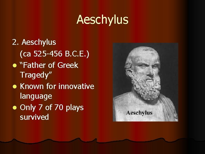 Aeschylus 2. Aeschylus (ca 525 -456 B. C. E. ) l “Father of Greek