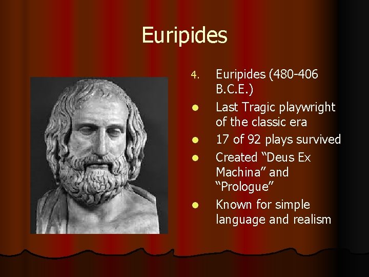 Euripides 4. l l Euripides (480 -406 B. C. E. ) Last Tragic playwright