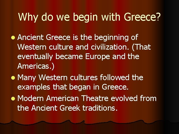 Why do we begin with Greece? l Ancient Greece is the beginning of Western