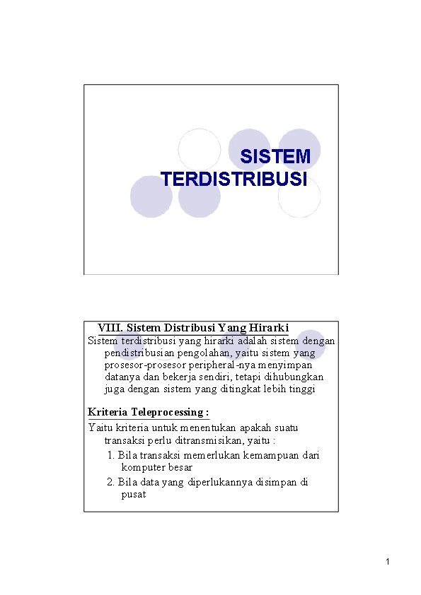 SISTEM TERDISTRIBUSI VIII. Sistem Distribusi Yang Hirarki Sistem terdistribusi yang hirarki adalah sistem dengan