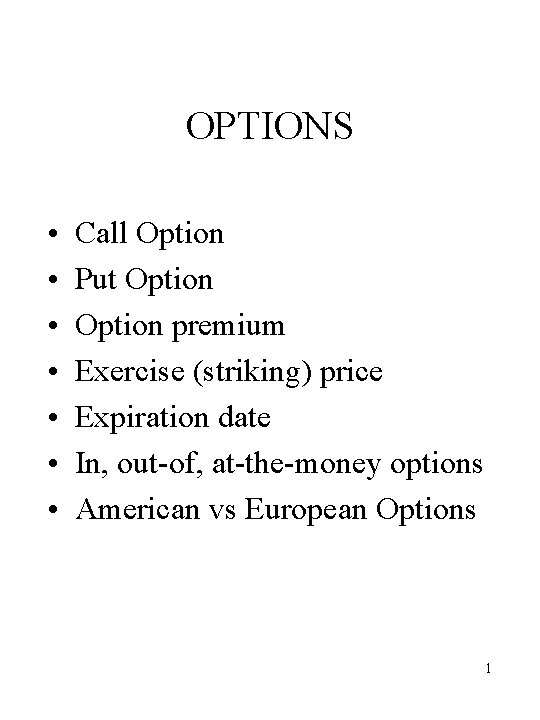 OPTIONS • • Call Option Put Option premium Exercise (striking) price Expiration date In,