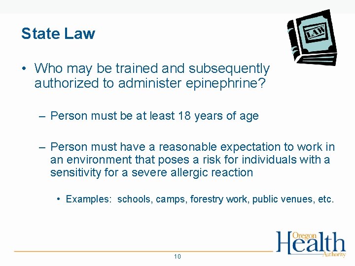 State Law • Who may be trained and subsequently authorized to administer epinephrine? –