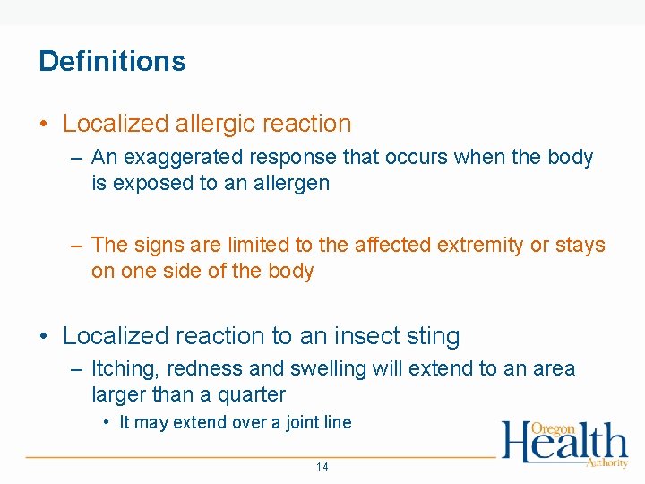 Definitions • Localized allergic reaction – An exaggerated response that occurs when the body