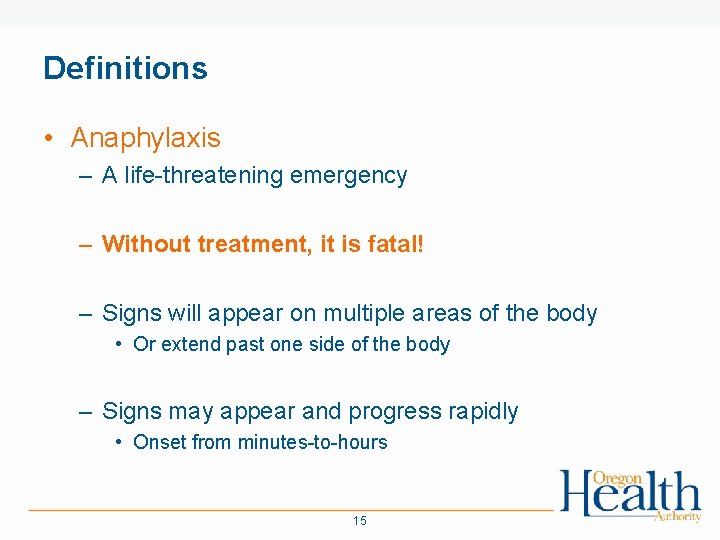 Definitions • Anaphylaxis – A life-threatening emergency – Without treatment, it is fatal! –