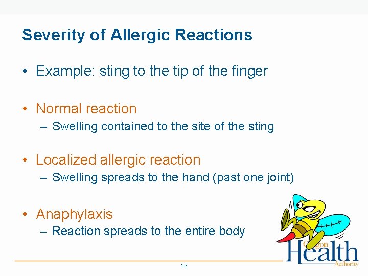 Severity of Allergic Reactions • Example: sting to the tip of the finger •