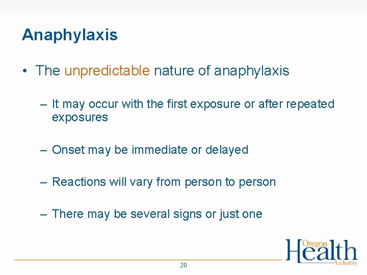 Anaphylaxis • The unpredictable nature of anaphylaxis – It may occur with the first