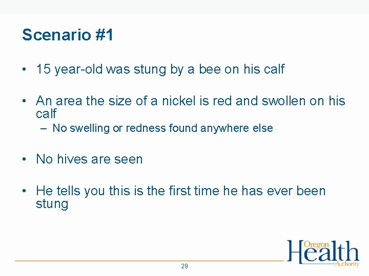 Scenario #1 • 15 year-old was stung by a bee on his calf •