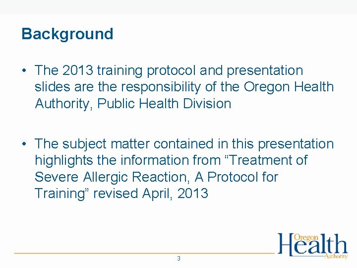 Background • The 2013 training protocol and presentation slides are the responsibility of the