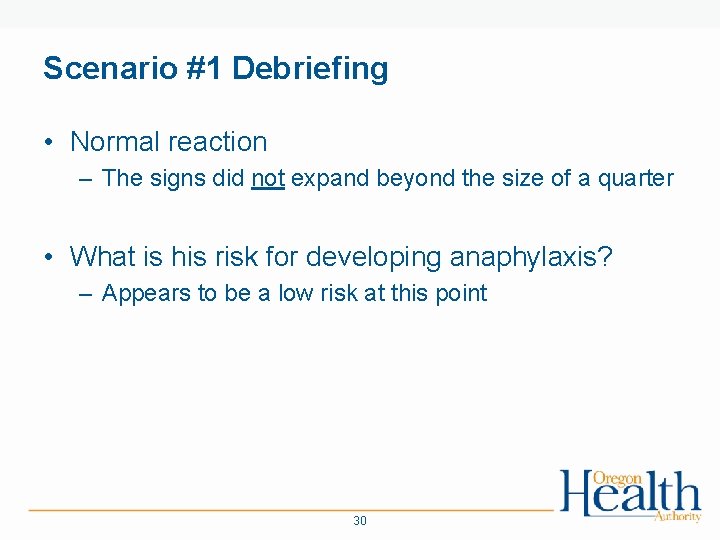 Scenario #1 Debriefing • Normal reaction – The signs did not expand beyond the