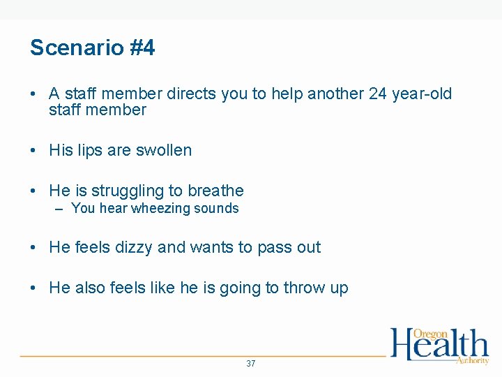 Scenario #4 • A staff member directs you to help another 24 year-old staff