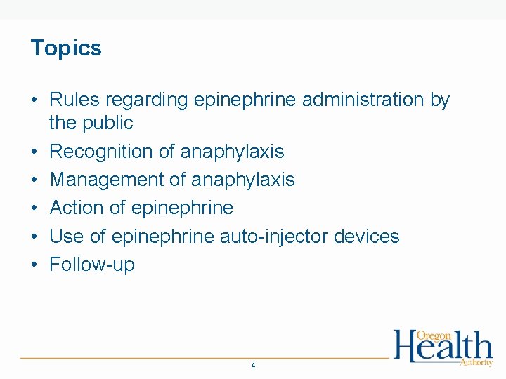 Topics • Rules regarding epinephrine administration by the public • Recognition of anaphylaxis •