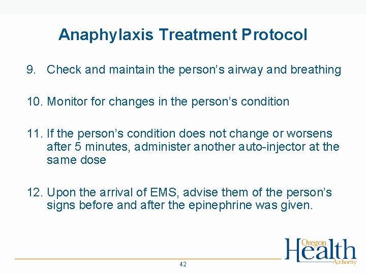 Anaphylaxis Treatment Protocol 9. Check and maintain the person’s airway and breathing 10. Monitor