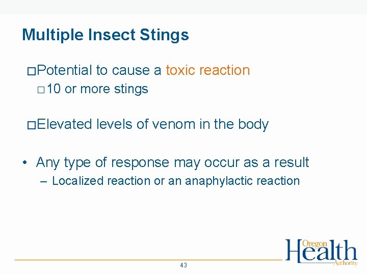 Multiple Insect Stings � Potential � 10 to cause a toxic reaction or more