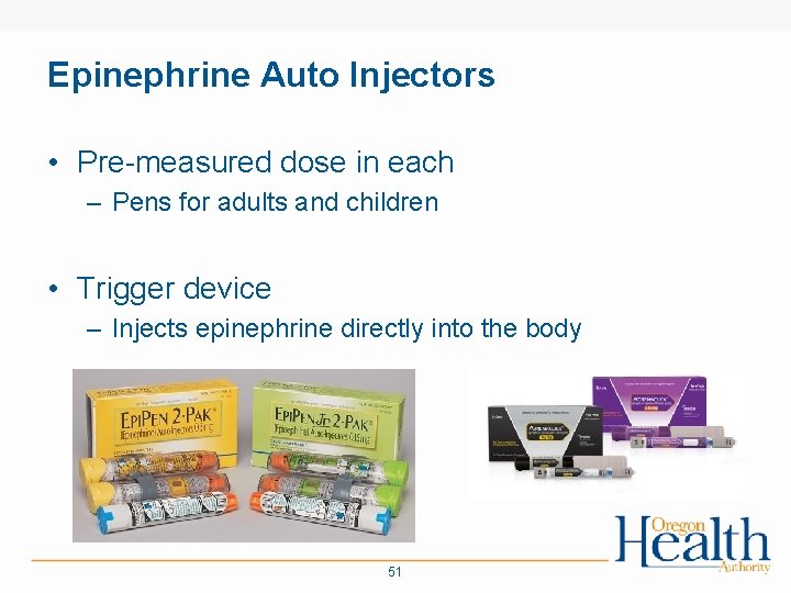 Epinephrine Auto Injectors • Pre-measured dose in each – Pens for adults and children