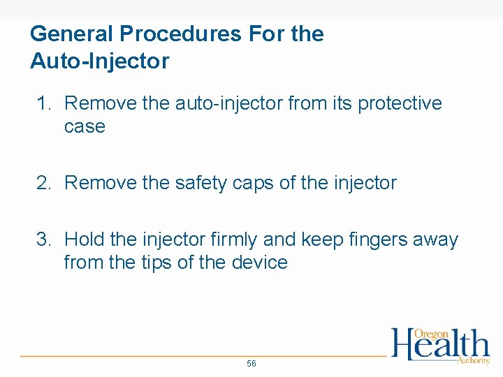 General Procedures For the Auto-Injector 1. Remove the auto-injector from its protective case 2.