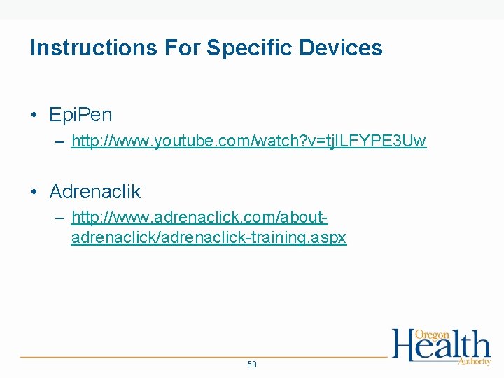 Instructions For Specific Devices • Epi. Pen – http: //www. youtube. com/watch? v=tj. ILFYPE