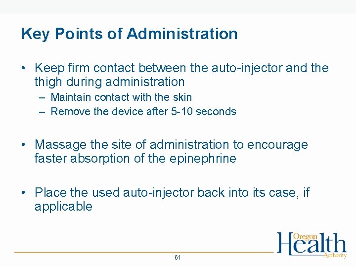 Key Points of Administration • Keep firm contact between the auto-injector and the thigh
