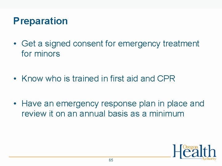 Preparation • Get a signed consent for emergency treatment for minors • Know who