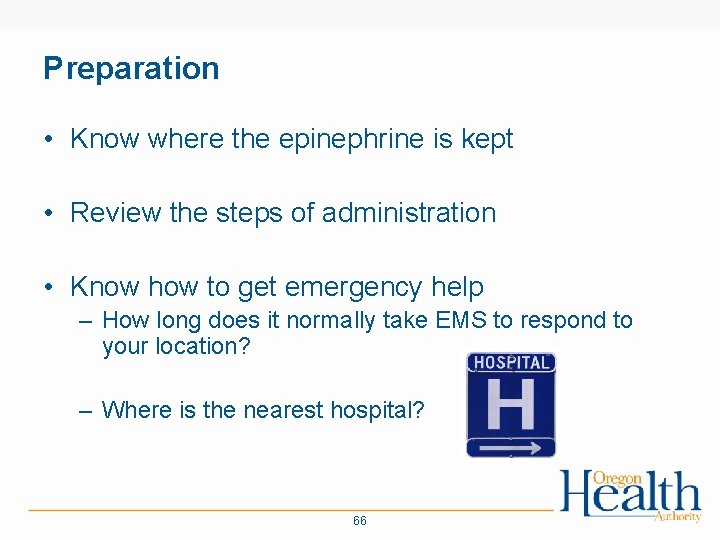 Preparation • Know where the epinephrine is kept • Review the steps of administration