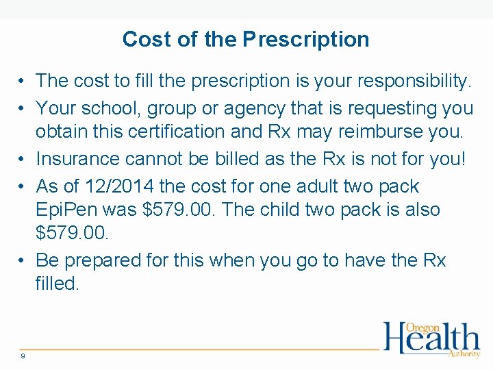 Cost of the Prescription • The cost to fill the prescription is your responsibility.