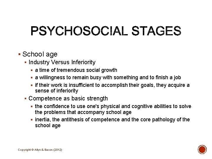 § School age § Industry Versus Inferiority § a time of tremendous social growth