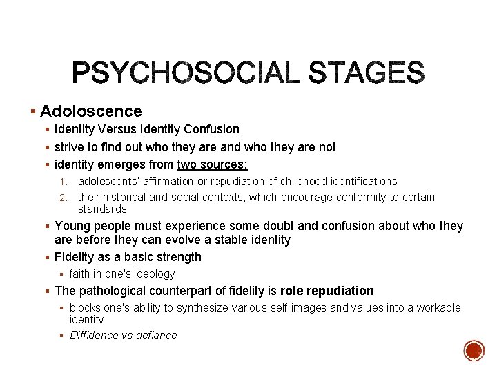 § Adoloscence § Identity Versus Identity Confusion § strive to find out who they