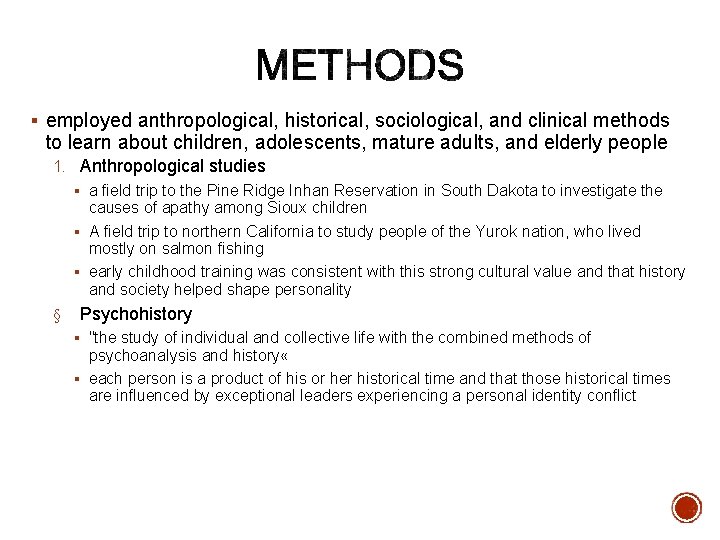 § employed anthropological, historical, sociological, and clinical methods to learn about children, adolescents, mature