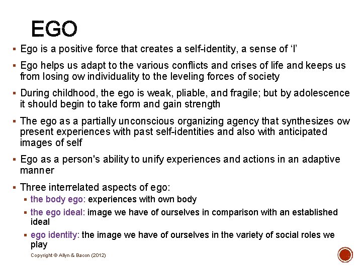 § Ego is a positive force that creates a self-identity, a sense of ‘I’