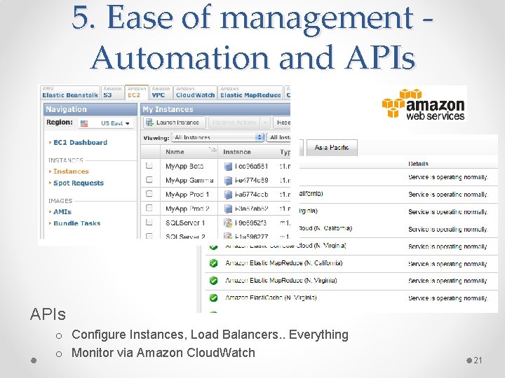 5. Ease of management Automation and APIs o Configure Instances, Load Balancers. . Everything