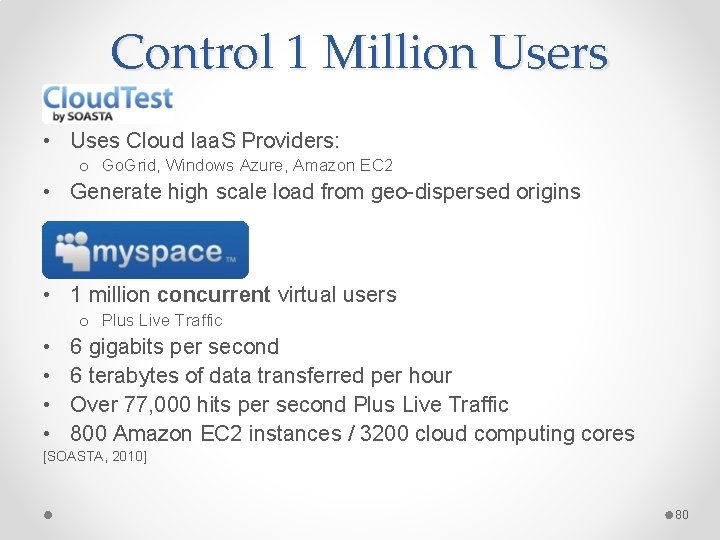 Control 1 Million Users SOASTA Cloud. Test • Uses Cloud Iaa. S Providers: o