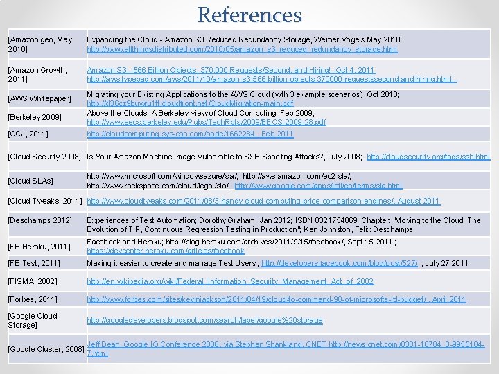 References [Amazon geo, May 2010] Expanding the Cloud - Amazon S 3 Reduced Redundancy
