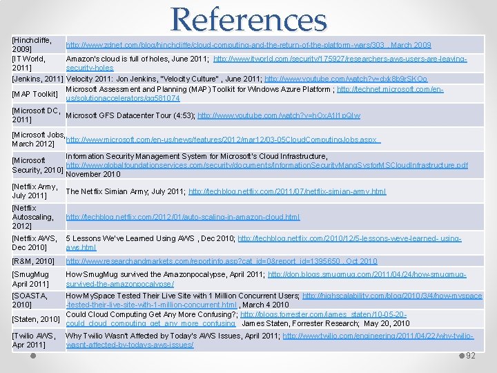 [Hinchcliffe, 2009] [IT World, 2011] [Jenkins, 2011] [MAP Toolkit] References http: //www. zdnet. com/blog/hinchcliffe/cloud-computing-and-the-return-of-the-platform-wars/303