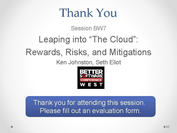 Thank You Session BW 7 Leaping into “The Cloud”: Rewards, Risks, and Mitigations Ken