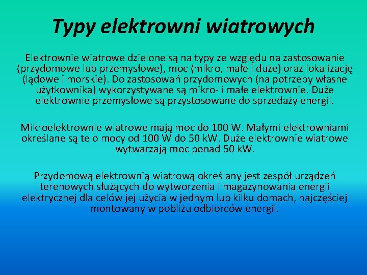 Typy elektrowni wiatrowych Elektrownie wiatrowe dzielone są na typy ze względu na zastosowanie (przydomowe