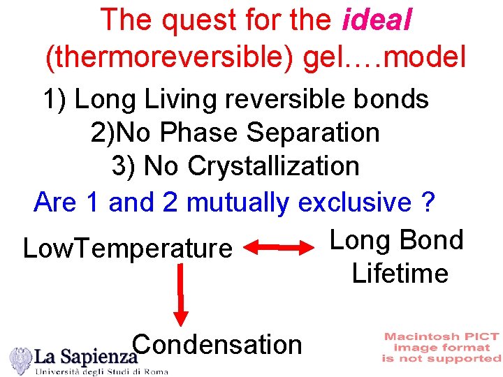 The quest for the ideal (thermoreversible) gel…. model 1) Long Living reversible bonds 2)No