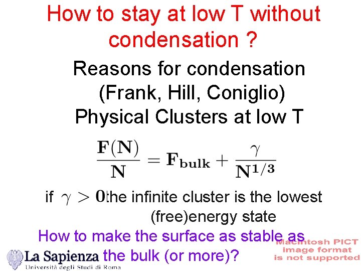 How to stay at low T without condensation ? Reasons for condensation (Frank, Hill,