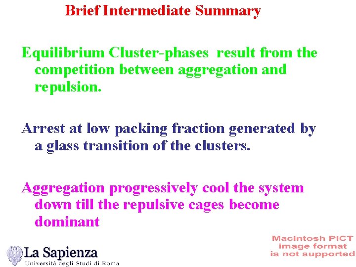 Brief Intermediate Summary Equilibrium Cluster-phases result from the competition between aggregation and repulsion. Arrest