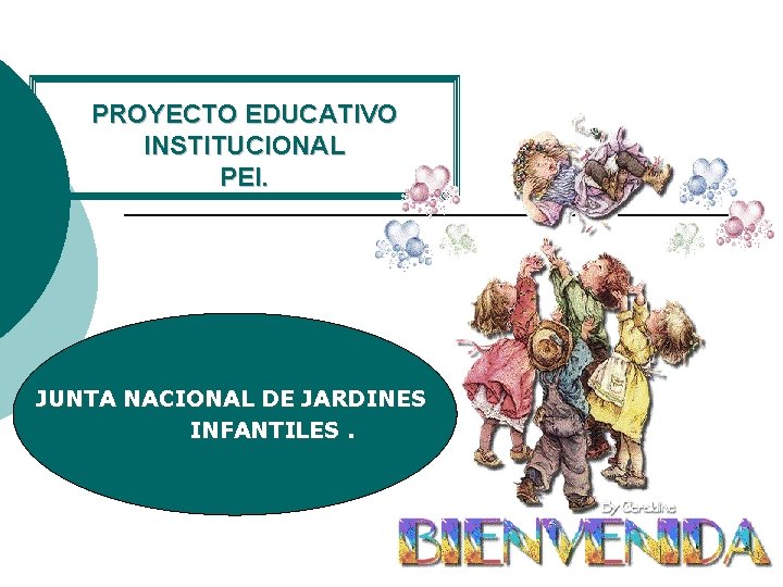 PROYECTO EDUCATIVO INSTITUCIONAL PEI. JUNTA NACIONAL DE JARDINES INFANTILES. 