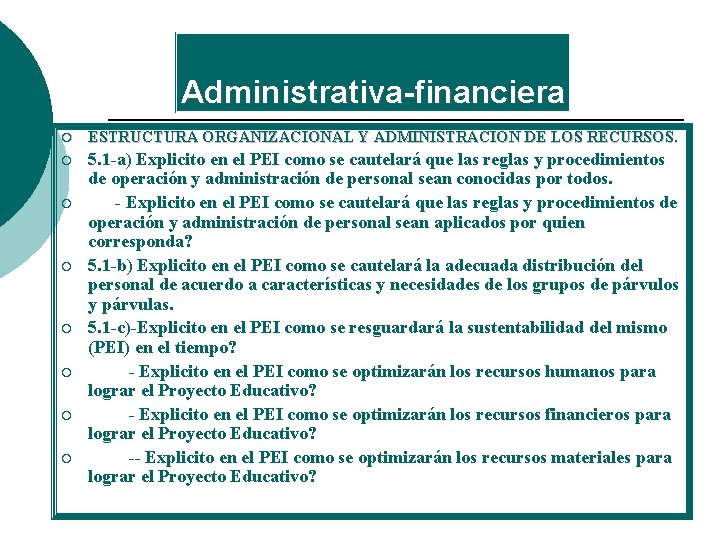 Administrativa-financiera ¡ ESTRUCTURA ORGANIZACIONAL Y ADMINISTRACIÓN DE LOS RECURSOS. ¡ 5. 1 -a) Explicito