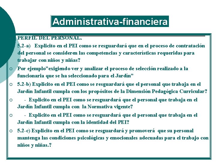Administrativa-financiera ¡ ¡ PERFIL DEL PERSONAL. 5. 2 -a) Explicito en el PEI como