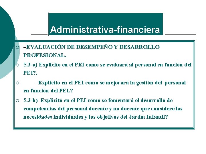 Administrativa-financiera ¡ –EVALUACIÓN DE DESEMPEÑO Y DESARROLLO PROFESIONAL. ¡ 5. 3 -a) Explicito en