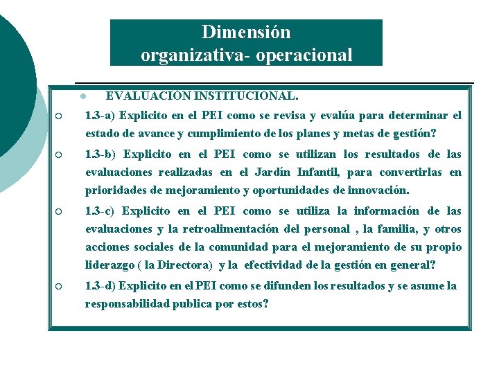 Dimensión organizativa- operacional l EVALUACIÓN INSTITUCIONAL. ¡ 1. 3 -a) Explicito en el PEI