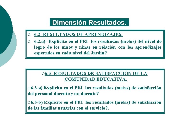 Dimensión Resultados. ¡ ¡ 6. 2 - RESULTADOS DE APRENDIZAJES. 6. 2. a)- Explicito