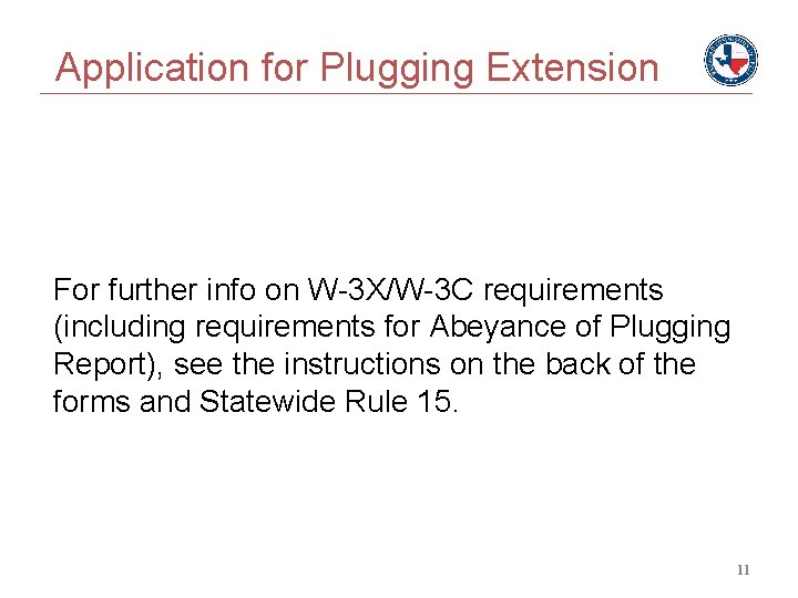 Application for Plugging Extension For further info on W-3 X/W-3 C requirements (including requirements