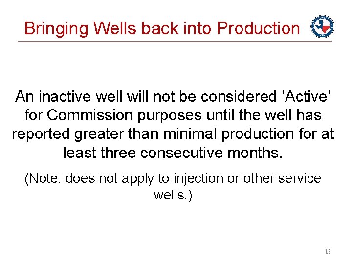 Bringing Wells back into Production An inactive well will not be considered ‘Active’ for