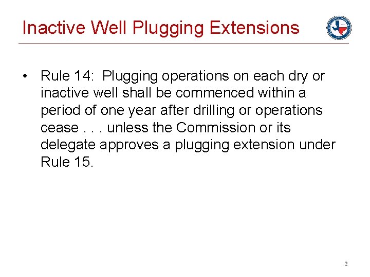 Inactive Well Plugging Extensions • Rule 14: Plugging operations on each dry or inactive
