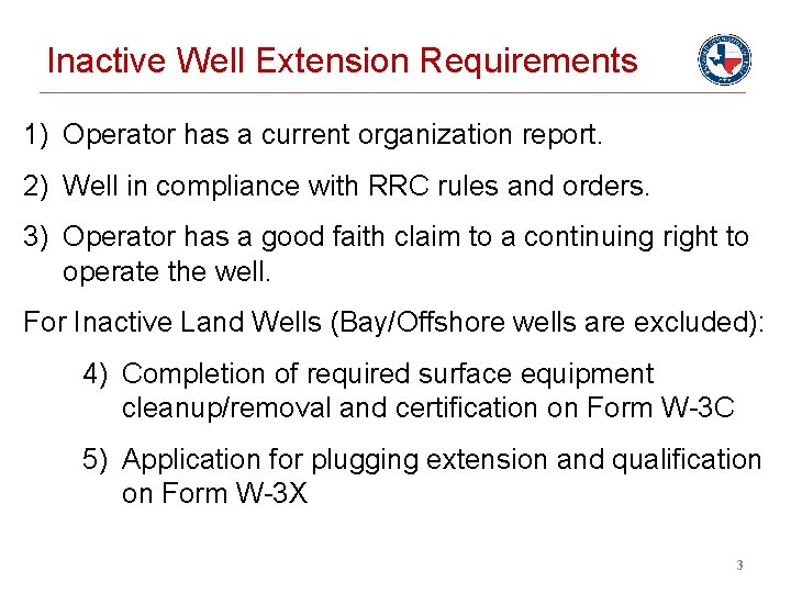 Inactive Well Extension Requirements 1) Operator has a current organization report. 2) Well in