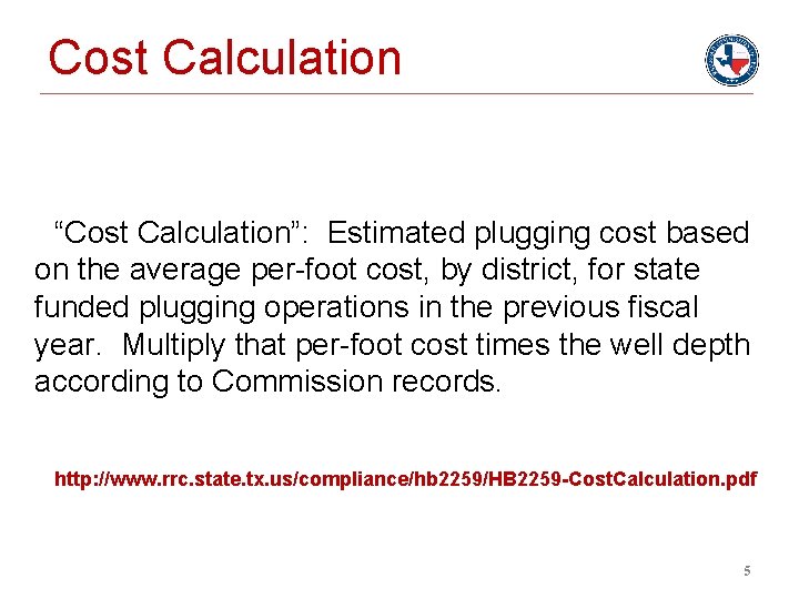 Cost Calculation “Cost Calculation”: Estimated plugging cost based on the average per-foot cost, by