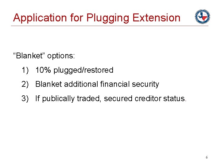 Application for Plugging Extension “Blanket” options: 1) 10% plugged/restored 2) Blanket additional financial security