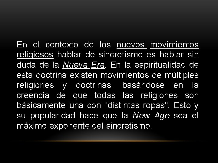 En el contexto de los nuevos movimientos religiosos hablar de sincretismo es hablar sin